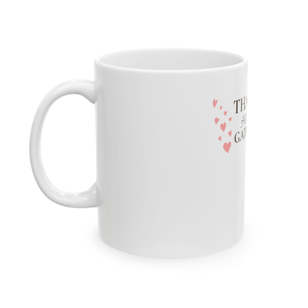Thankful Hearts Gather Here Ceramic Mug — Thanksgiving Gratitude Coffee Cup