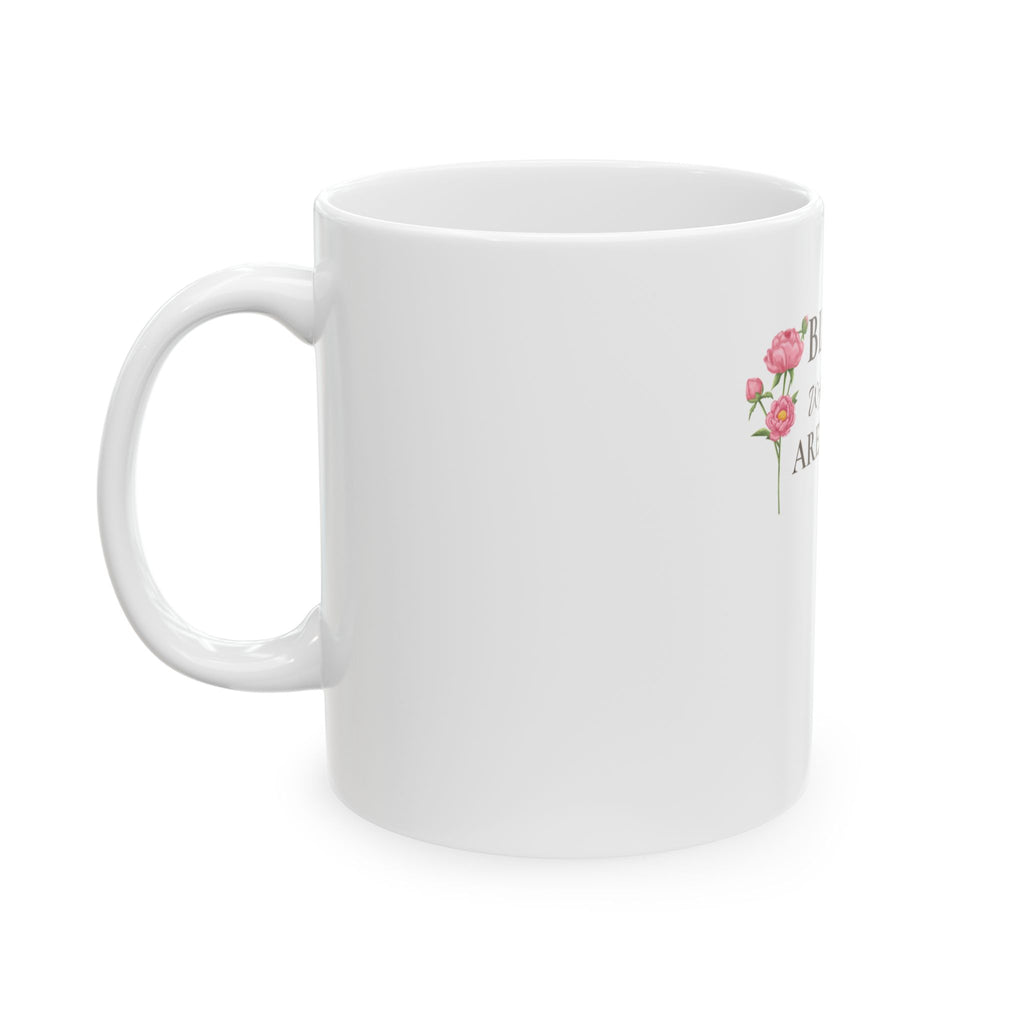 Bloom Where You Are Planted Ceramic Mug — Floral Inspirational Coffee Cup (11oz & 15oz)