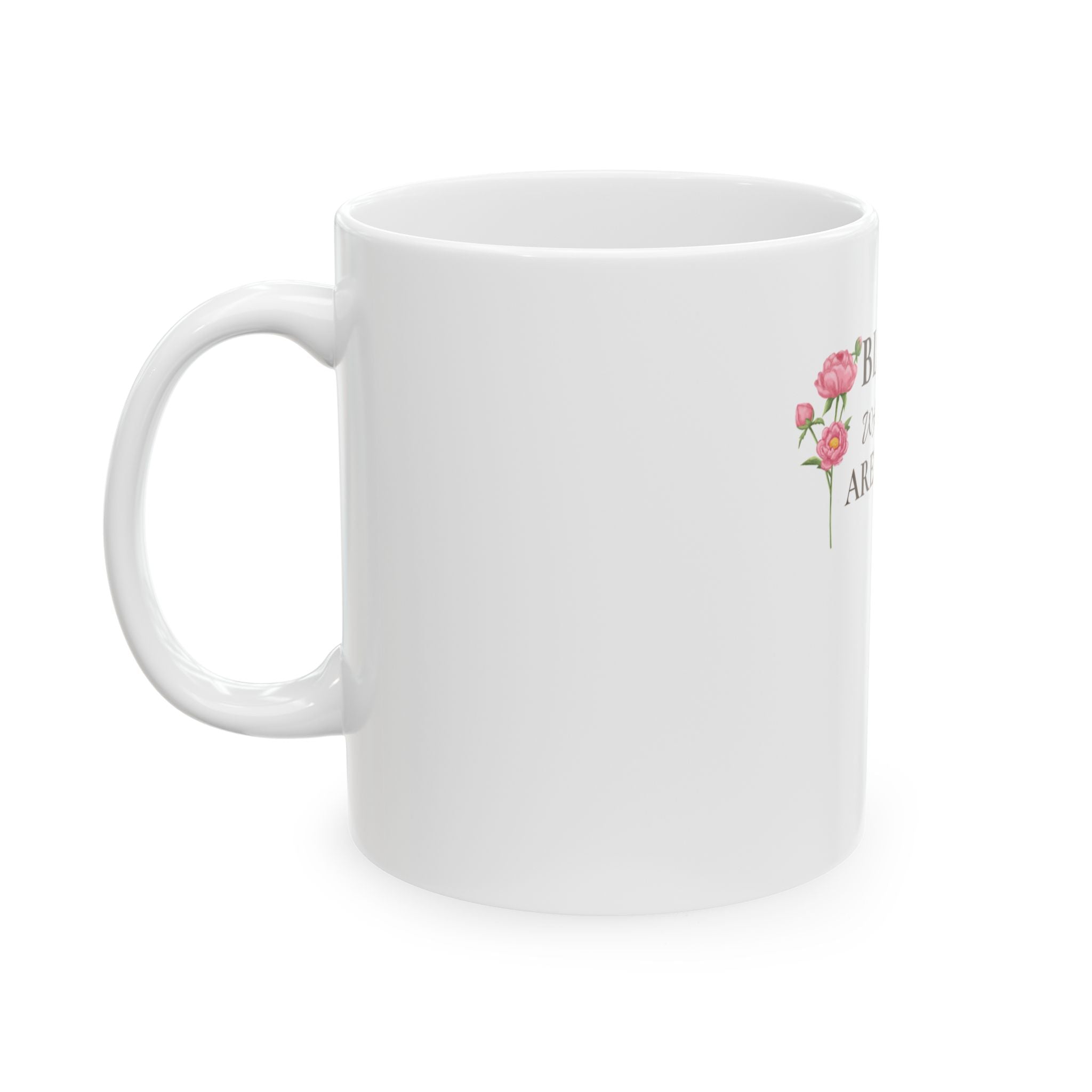 Bloom Where You Are Planted Ceramic Mug — Floral Inspirational Coffee Cup (11oz & 15oz)