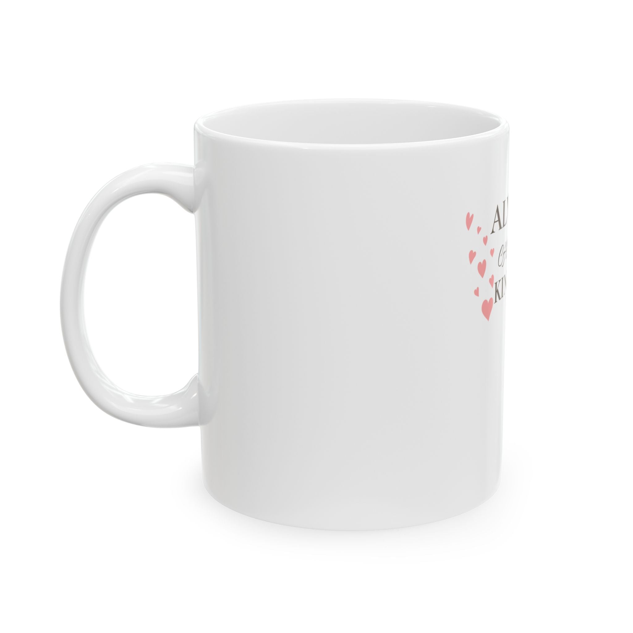 Always Choose Kindness Ceramic Mug — Inspirational Coffee Tea Cup (11oz, 15oz)
