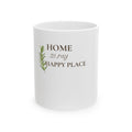 Home Is My Happy Place Ceramic Mug — Cozy Tea Coffee Gift (11oz, 15oz)